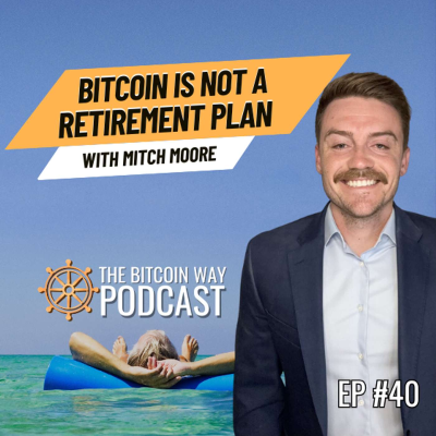 episode Bitcoin Is Not a Retirement Plan | Ep. #40 artwork