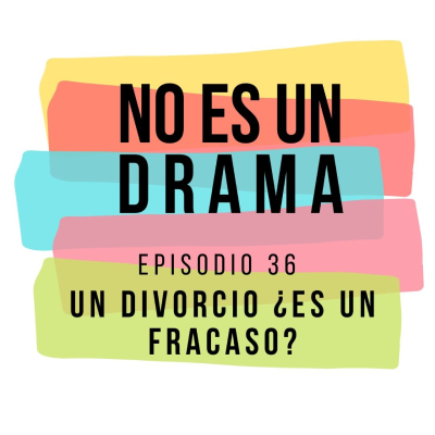 episode Episodio 36 - Cuando crees que el divorcio es un fracaso artwork