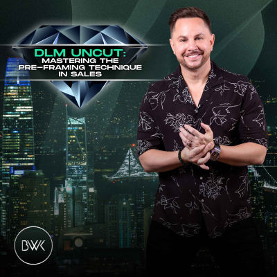 episode DLM Uncut: Mastering the Pre-Framing Technique in Sales artwork