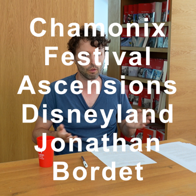 episode Chamonix un lieu de vie en voie de disparition Jonathan Bordet Festival Ascensions Orthaz 2025 artwork