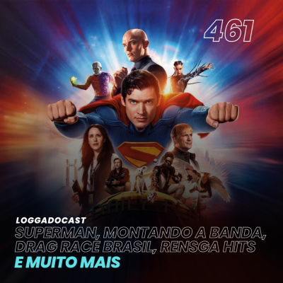 episode LoGGadoCast 461 - Superman, Montando a Banda, Drag Race Brasil, Rensga Hits, e muito mais artwork