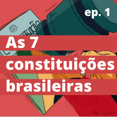 episode As 7 Constituições Brasileiras | Que história é essa? EP 001 artwork