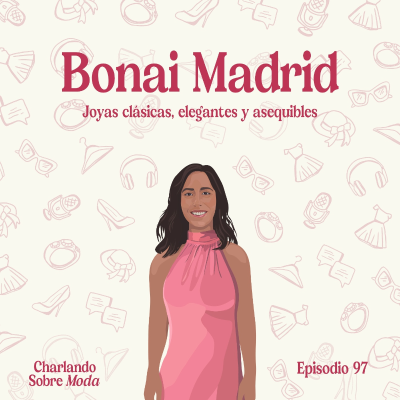 episode #97. Bonai Madrid - Joyas clásicas, elegantes y asequibles artwork