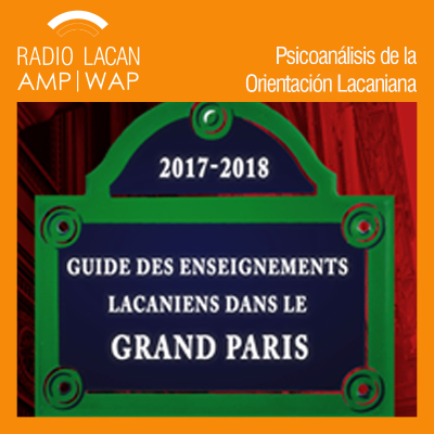 RadioLacan.com | Enseñanzas Lacanianas en la ECF 2017-2018: Primera clase del curso "Disrupciones en la filiación, el género y la procreación"