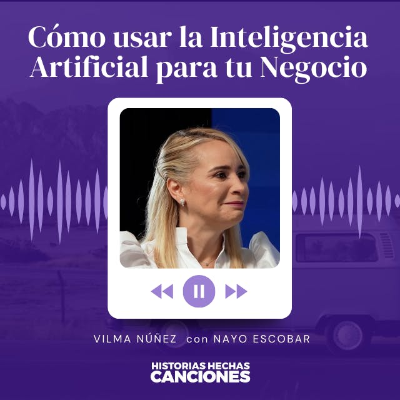 episode 440. Cómo usar la Inteligencia Artificial para tu Negocio - Vilma Núñez con Nayo Escobar artwork