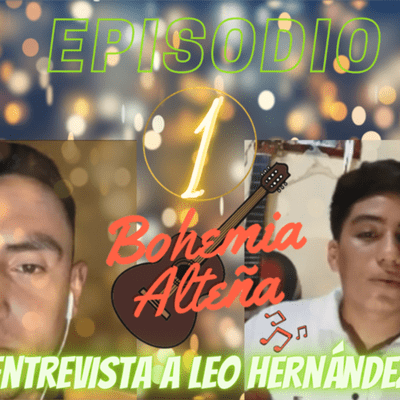episode Bohemia Alteña episodio 1 entrevista a Leo Hernández artwork