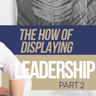 episode The How of Displaying Leadership Part 2 || Oscar Amisi Leadership Podcast artwork