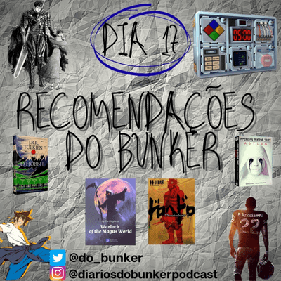 episode Dia 17 - Recomendações do Bunker artwork