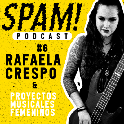 episode PODCAST SPAM #6 : Rafaela Crespo & Proyectos musicales Femeninos artwork