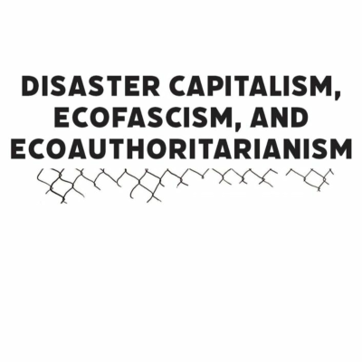 episode Disaster Capitalism, Ecofascism, and Ecoauthoritarianism artwork
