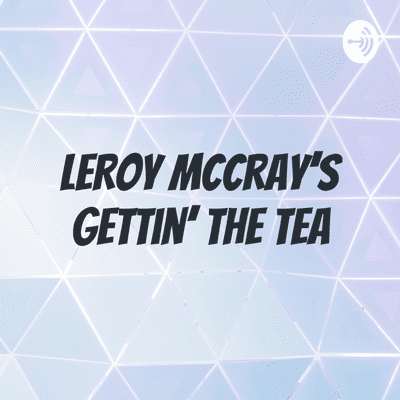 LeRoy McCray's Gettin' The Tea