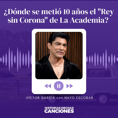 episode 514. Victor García I ¿Dónde se metió 10 años el "Rey sin Corona" de La Academia? - Con Nayo Escobar artwork
