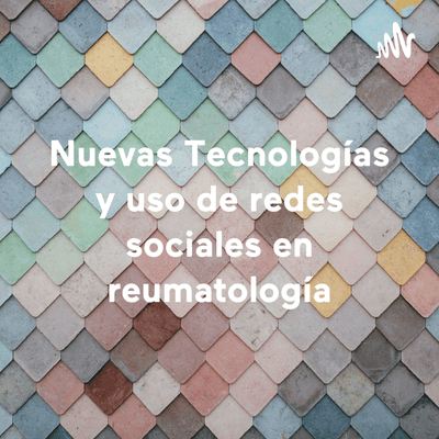 Nuevas Tecnologías y uso de redes sociales en reumatología