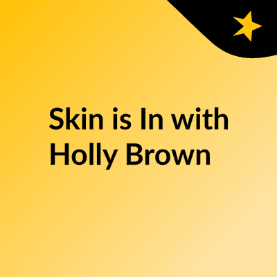 Skin is In with Holly Brown