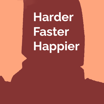 episode Harder Faster Happier artwork