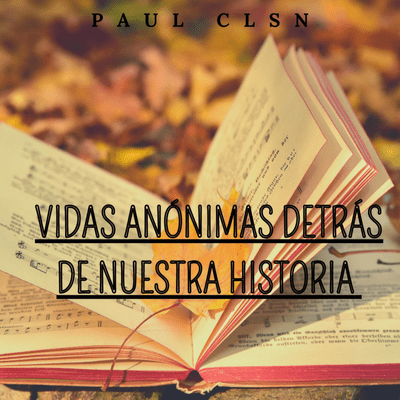 Vidas Anónimas Detrás De Nuestra Historia