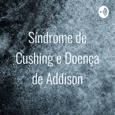 Síndrome de Cushing e Doença de Addison