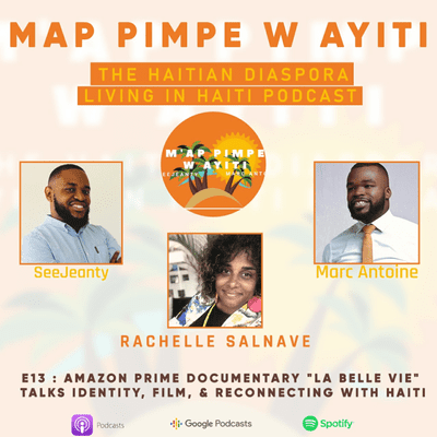 episode E13 : Amazon Prime Documentary "La Belle Vie" Talks Identity, Film, & Reconnecting with Haiti artwork
