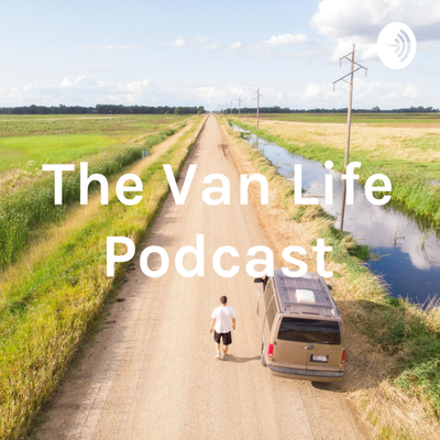 episode The Van Life Podcast #10 - Our first week living on the road! artwork