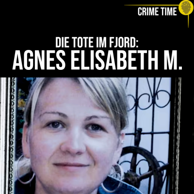 episode Wie ein Ehemann seine Frau erst stalkt und dann tötet: Der Femizid an Agnes Elisabeth M. | Crime Time artwork