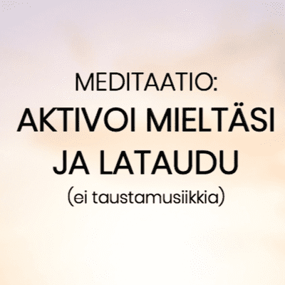 episode Meditaatio ilman musiikkia: Aktivoi mieltäsi ja lataudu (tekijä Antti Quanta) artwork