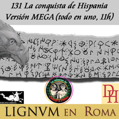 episode 131 La conquista de Hispania. Versión MEGA (todo en uno, 11h) artwork