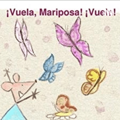  ¡Vuela, Mariposa! ¡Vuela!