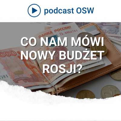 episode Co możemy wyczytać z nowego rosyjskiego budżetu? Jaki jest stan rosyjskiej gospodarki? artwork