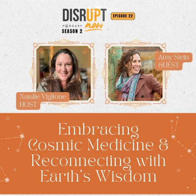 episode Season 2 Ep 22, Embracing Cosmic Medicine and Reconnecting with Earth's Wisdom artwork
