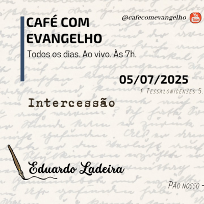 episode Café com Evangelho - 1 Tessalonicenses 5.21 - Intercessão artwork