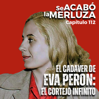 episode El cadáver de Eva Perón: el cortejo interminable artwork