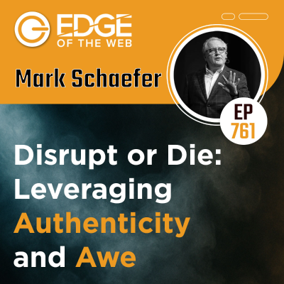 episode 761 | Disrupt or Die: Leveraging Authenticity and Awe w/ Mark Schaefer artwork