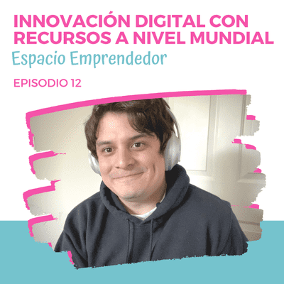 episode EP 12 Innovación Digital con recursos a nivel mundial artwork