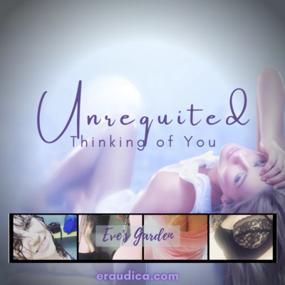 episode Unrequited (Thinking of You) Sensual Audio by Eve's Garden artwork