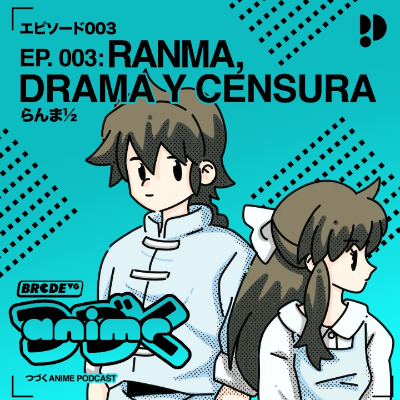 episode 003 - Ranma: Drama y Censura artwork