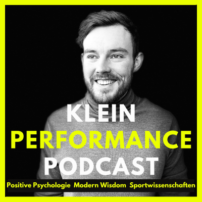 Klein Performance Podcast: Positive Psychologie, Modern Wisdom & Sportwissenschaften - Mental Health ⬆️ mit DIESEN 5 Gewohnheiten mit Clara (#150)