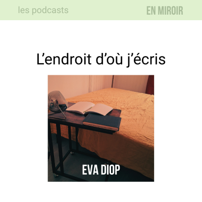 episode Eva Diop, l'endroit d'où j'écris artwork