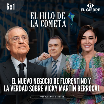 episode El nuevo negocio de Florentino y la verdad sobre Vicky Martín Berrocal | El Hilo de la Cometa 6x01 artwork
