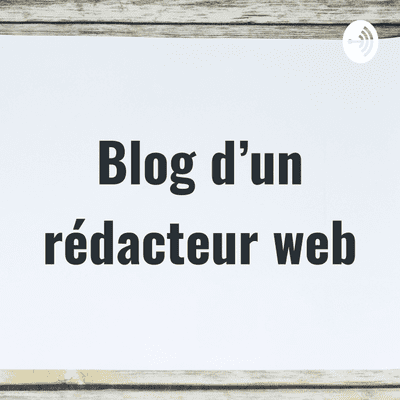 Blog d'un rédacteur web