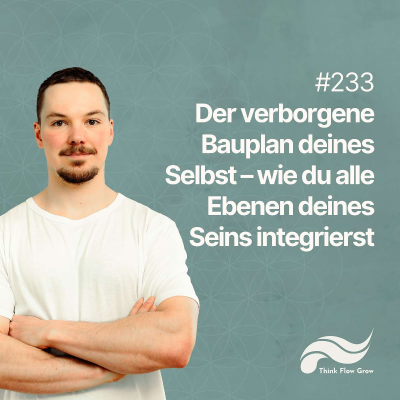 episode Der verborgene Bauplan deines Selbst – wie du alle Ebenen deines Seins integrierst | #233 artwork