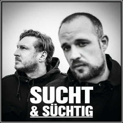 SUCHT & SÜCHTIG