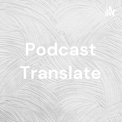 Podcast Translate
