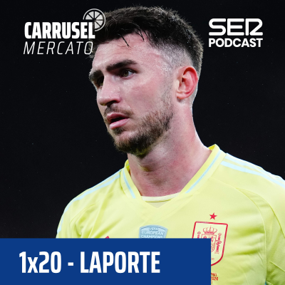 episode Carrusel Mercato | Al-Nassr no piensa regalar a Laporte y el Atleti está en la retaguardia por Lookman artwork