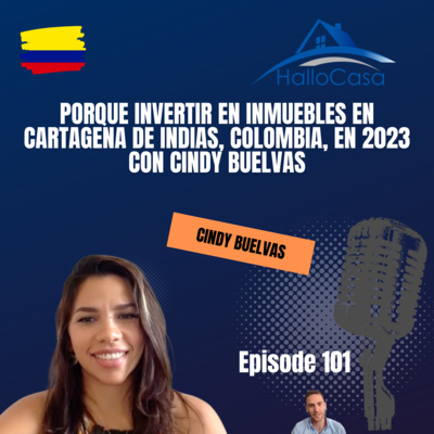 episode #101 Porque Invertir en Inmuebles en Cartagena de Indias, Colombia, en 2023 con Cindy Buelvas artwork