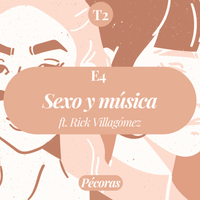 episode Sexo y música ft. Rick Villagómez - T2E4 artwork