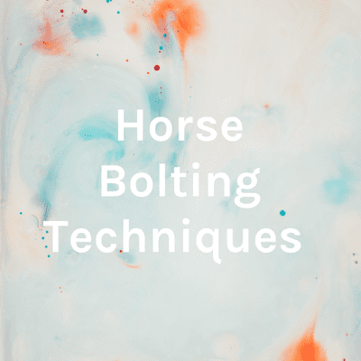 episode Horse Bolting Techniques artwork