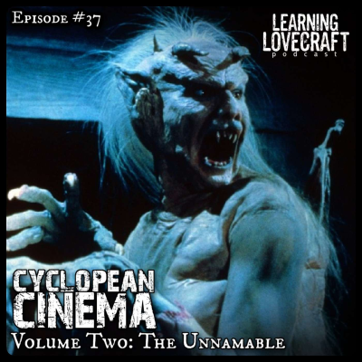 episode Episode 37: Cyclopean Cinema Volume Two: The Unnamable artwork