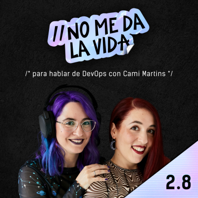 episode 2.8 - Para hablar de DevOps con Cami Martins artwork