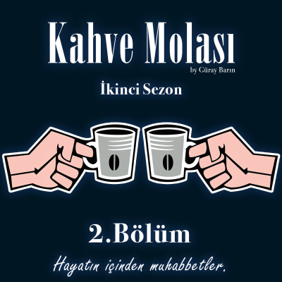 episode Kahve Molası - S:2 İkinci Bölüm artwork