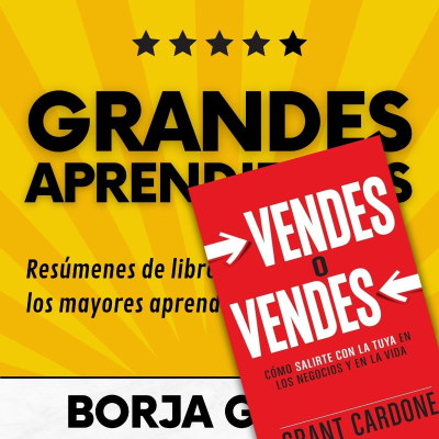 episode 49: Vendes o vendes de Grant Cardone: Resumen del libro con aprendizajes artwork